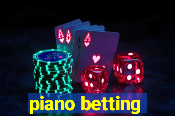 piano betting