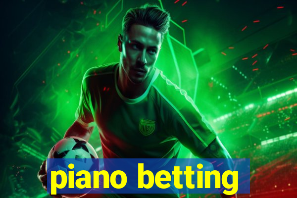 piano betting