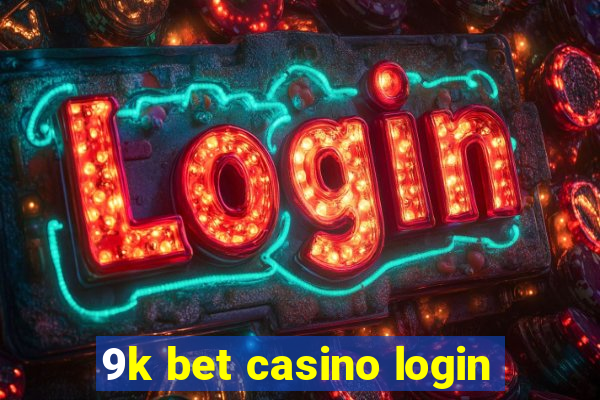 9k bet casino login