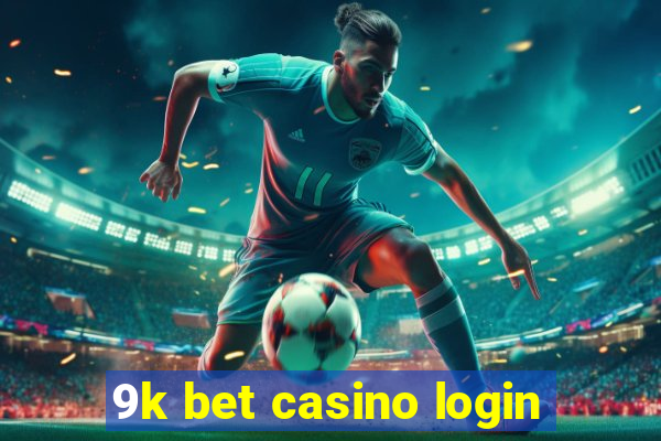 9k bet casino login