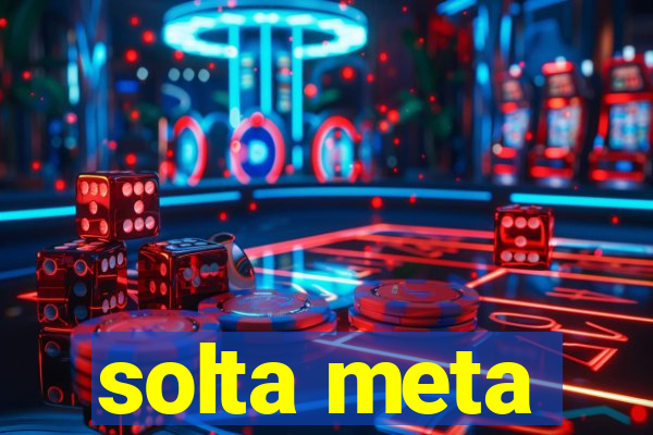 solta meta