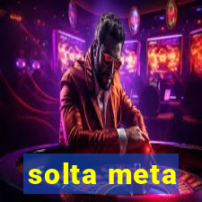 solta meta