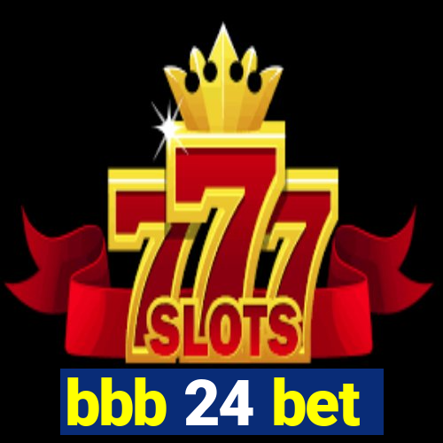 bbb 24 bet