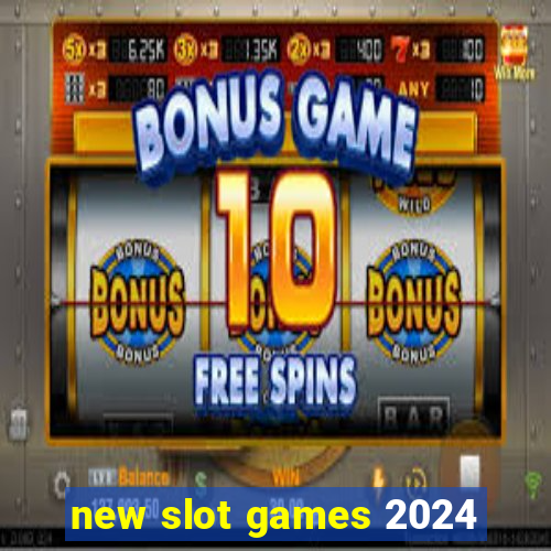 new slot games 2024