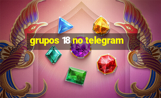 grupos 18 no telegram