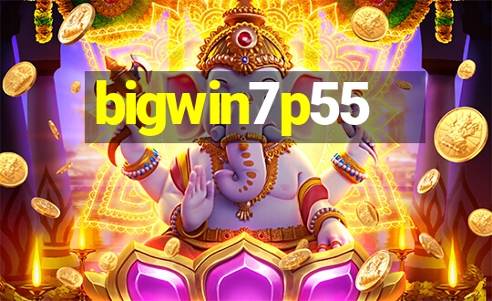 bigwin7p55