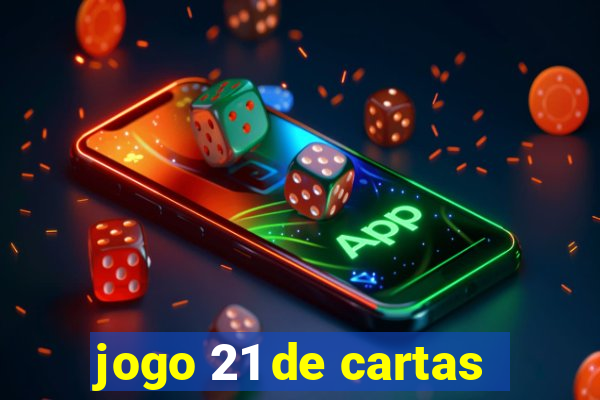 jogo 21 de cartas