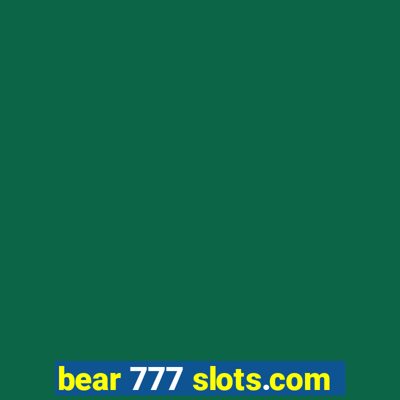 bear 777 slots.com