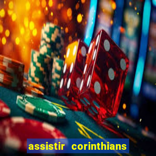 assistir corinthians ao vivo tampa da bola