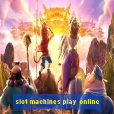 slot machines play online