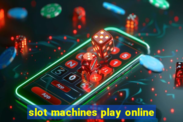 slot machines play online