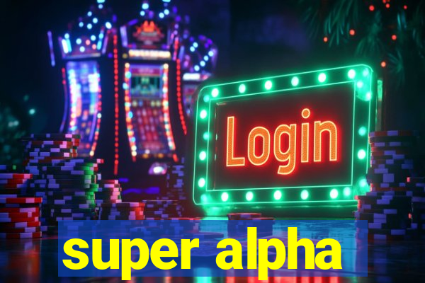 super alpha