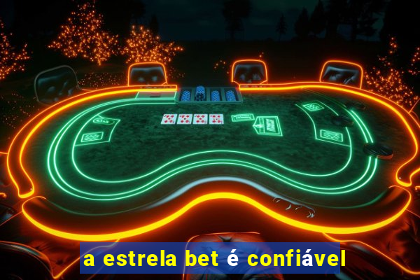 a estrela bet é confiável