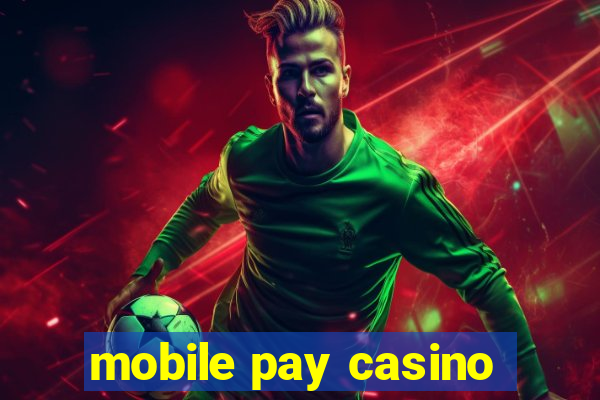 mobile pay casino