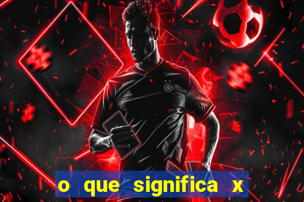 o que significa x no sportingbet