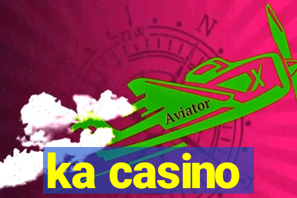 ka casino