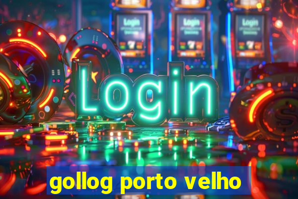 gollog porto velho