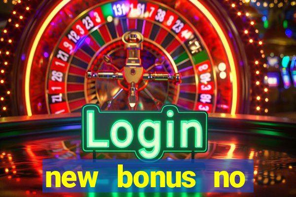 new bonus no deposit casino