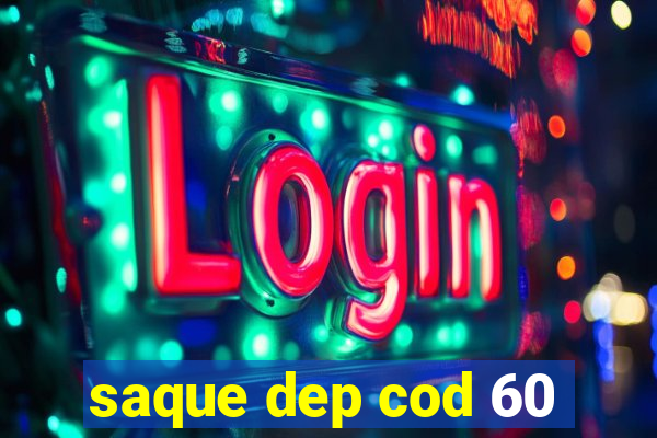 saque dep cod 60