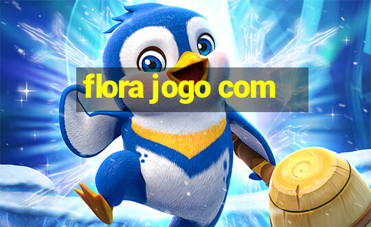 flora jogo com