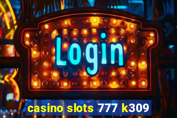 casino slots 777 k309