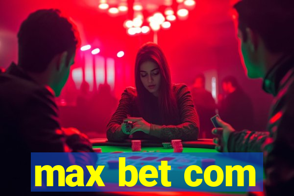 max bet com