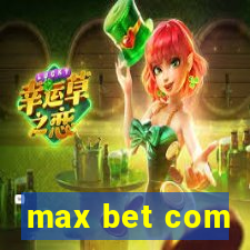 max bet com