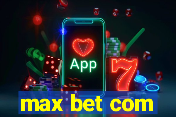 max bet com