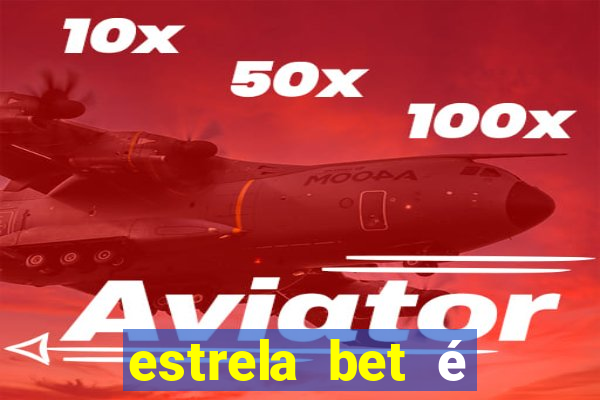 estrela bet é confiável reclame aqui