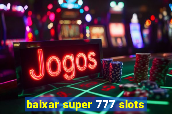 baixar super 777 slots