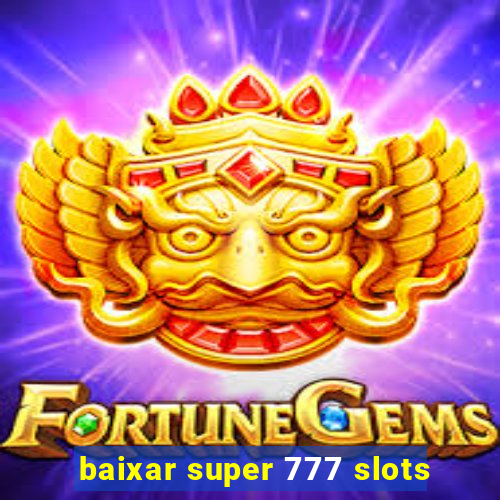 baixar super 777 slots