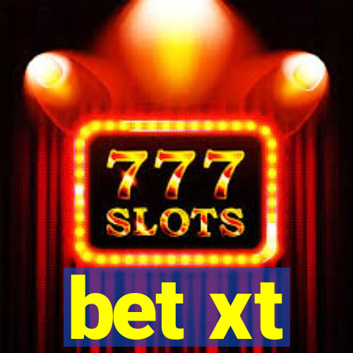 bet xt