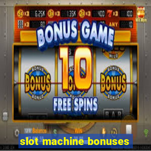 slot machine bonuses