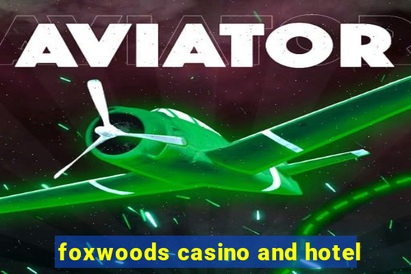 foxwoods casino and hotel