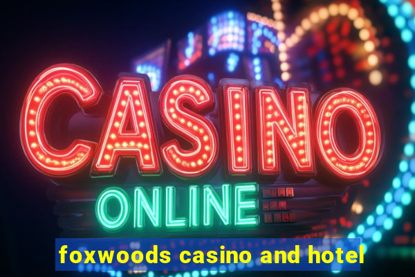 foxwoods casino and hotel