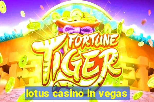 lotus casino in vegas