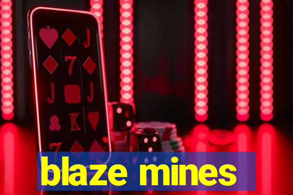 blaze mines