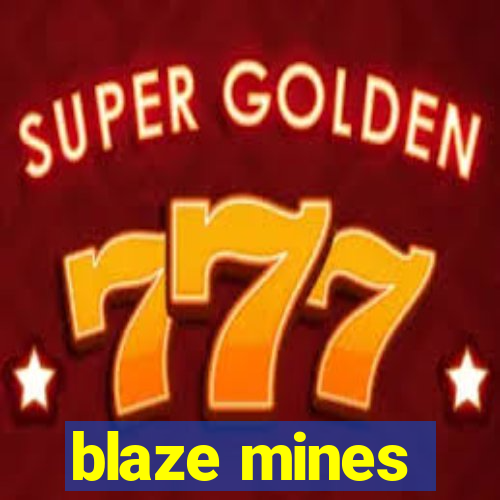 blaze mines