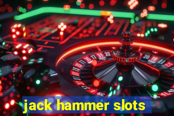 jack hammer slots