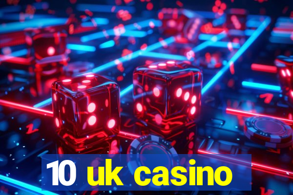 10 uk casino