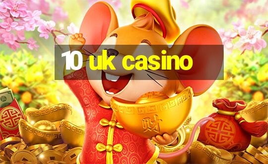 10 uk casino