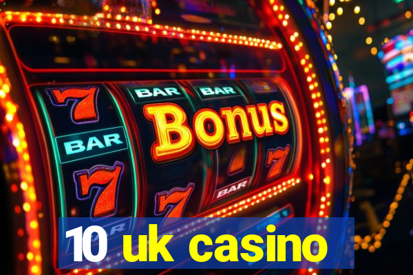 10 uk casino