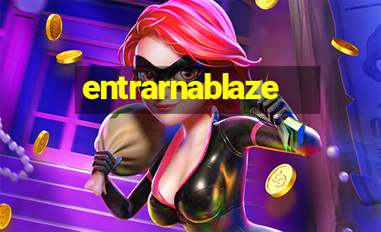 entrarnablaze