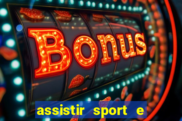 assistir sport e ponte preta