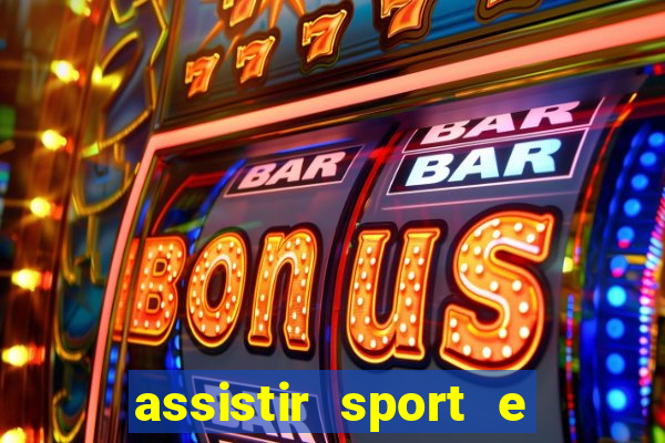 assistir sport e ponte preta