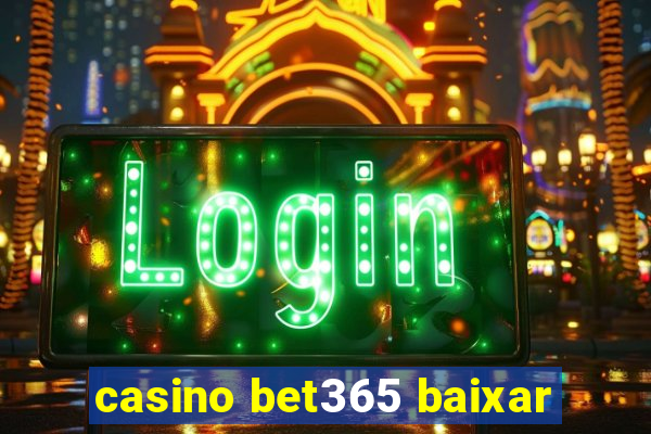 casino bet365 baixar