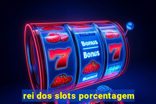 rei dos slots porcentagem