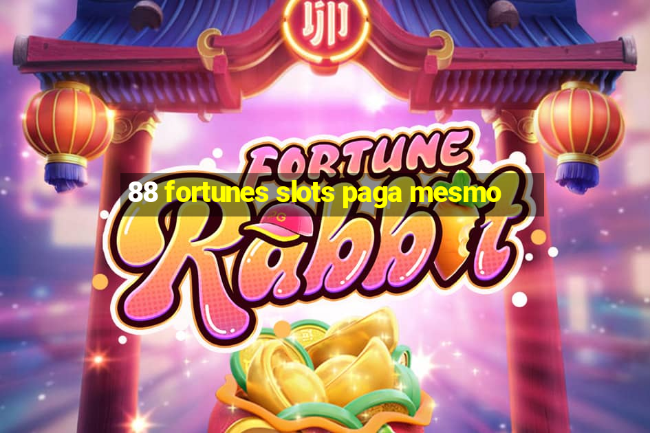 88 fortunes slots paga mesmo