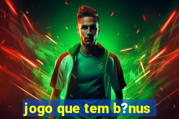 jogo que tem b?nus