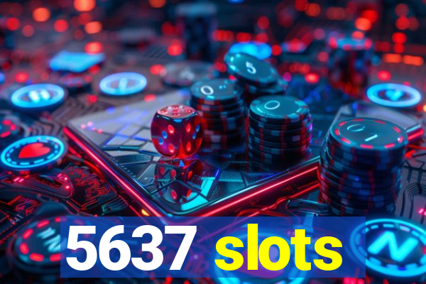 5637 slots